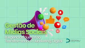 Gestão de Mídias Sociais: As 8 Agências que Estão Transformando o Marketing Digital