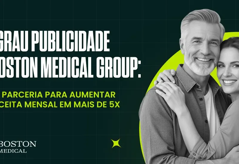 CASE DE SUCESSO Boston Medical Group